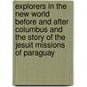 Explorers in the New World Before and After Columbus and the Story of the Jesuit Missions of Paraguay door Marion McMurrough Mulhall