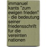 Immanuel Kants "Zum Ewigen Frieden" - Die Bedeutung Seiner Friedensschrift Fur Die Vereinten Nationen door Stefan Hansen
