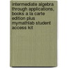 Intermediate Algebra Through Applications, Books a la Carte Edition Plus Mymathlab Student Access Kit door Sadie Bragg