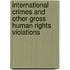 INTERNATIONAL CRIMES AND OTHER GROSS HUMAN RIGHTS VIOLATIONS