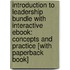Introduction To Leadership Bundle With Interactive Ebook: Concepts And Practice [With Paperback Book]