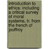 Introduction to Ethics: Including a Critical Survey of Moral Systems, Tr. from the French of Jouffroy