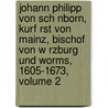 Johann Philipp Von Sch Nborn, Kurf Rst Von Mainz, Bischof Von W Rzburg Und Worms, 1605-1673, Volume 2 door Georg Mentz