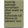 Kuran'Da Psikolojik Kavramlarin Dilsel Analizi Ve Islam Kültüründe Ruh Bilimine Bir Yaklasim Tarzi by Serkan Ince