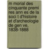 M Morial Des Cinquante Premi Res Ann Es de La Soci T D'Histoire Et D'Archeologie de Gen Ve, 1838-1888 door Favre Edouard 1855-