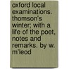 Oxford Local Examinations. Thomson's Winter; With a Life of the Poet, Notes and Remarks. by W. M'Leod by James Thomson