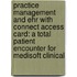 Practice Management And Ehr With Connect Access Card: A Total Patient Encounter For Medisoft Clinical