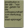 Prostitution In Der Ddr - "von Der ,gefahr Für Die Volksgesundheit' Zum Werkzeug Der Stasi-spionage" door Benjamin Wellner