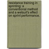 Resistance Training In Sprinting: A Conventional Method And A Wetsuit's Effect On Sprint Performance. by Robert R. Nooney