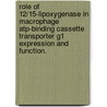 Role Of 12/15-Lipoxygenase In Macrophage Atp-Binding Cassette Transporter G1 Expression And Function. by Melissa Hatley Nagelin