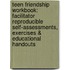 Teen Friendship Workbook: Facilitator Reproducible Self-Assessments, Exercises & Educational Handouts