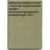 Telekommunikationsrecht - Recht der audiovisuellen Medien - Stromversorgungsrecht, Entwicklungen 2011 by Peter Hettich