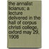 The Annalist Licianus; A Lecture Delivered in the Hall of Corpus Christi College, Oxford May 29, 1908