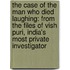 The Case Of The Man Who Died Laughing: From The Files Of Vish Puri, India's Most Private Investigator