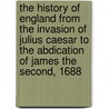 The History of England from the Invasion of Julius Caesar to the Abdication of James the Second, 1688 door Esq David Hume