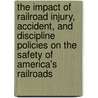 The Impact of Railroad Injury, Accident, and Discipline Policies on the Safety of America's Railroads door United States Congress House
