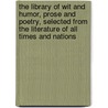 The Library of Wit and Humor, Prose and Poetry, Selected from the Literature of All Times and Nations door Rufus Edmonds Shapley