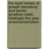 The Loyal Verses of Joseph Stansbury and Doctor Jonathan Odell; Relatingto the Year Americanrevlution door Winthrop Sargent