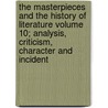 The Masterpieces and the History of Literature Volume 10; Analysis, Criticism, Character and Incident door Julian Hawthorne