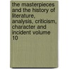 The Masterpieces and the History of Literature, Analysis, Criticism, Character and Incident Volume 10 door Julian Hawthorne