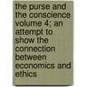 The Purse and the Conscience Volume 4; An Attempt to Show the Connection Between Economics and Ethics door Herbert Metford Thompson