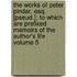 The Works of Peter Pindar, Esq. [Pseud.]; To Which Are Prefixed Memoirs of the Author's Life Volume 5