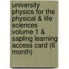 University Physics For The Physical & Life Sciences Volume 1 & Sapling Learning Access Card (6 Month) door Sapling