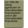 Zur Rolle Der Rating Agenturen Im Internationalen Finanzsystem Und in Der Internationalen Finanzkrise door Alkit Beqiraj