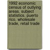 1992 Economic Census of Outlying Areas. Subject Statistics. Puerto Rico. Wholesale Trade, Retail Trade door United States Government