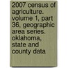 2007 Census of Agriculture. Volume 1, Part 36, Geographic Area Series. Oklahoma, State and County Data by United States Government