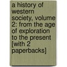 A History of Western Society, Volume 2: From the Age of Exploration to the Present [With 2 Paperbacks] door John P. McKay