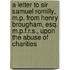 A Letter to Sir Samuel Romilly, M.P. from Henry Brougham, Esq. M.P.F.R.S., Upon the Abuse of Charities