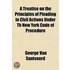 A Treatise on the Principles of Pleading in Civil Actions Under Th New York Code of Procedure Volume 1