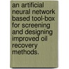 An Artificial Neural Network Based Tool-Box For Screening And Designing Improved Oil Recovery Methods. door Claudia Helena Parada Minakowski