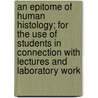 An Epitome of Human Histology; For the Use of Students in Connection with Lectures and Laboratory Work door Arthur W. Weysse