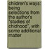 Children's Ways: Being Selections from the Author's "Studies of Chidhood", with Some Additional Matter
