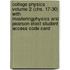 College Physics Volume 2 (Chs. 17-30) With Masteringphysics And Pearson Etext Student Access Code Card