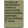 Creating An Identification Model For Economically Disadvantaged, Potentially Gifted Students In Korea. door Mihyoung Kim