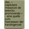 Das  « Capitulare Missorum De Exercitu Promovendo » - Eine Quelle zum Heerwesen der Karolingerzeit by Werner Martin