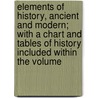Elements of History, Ancient and Modern; With a Chart and Tables of History Included Within the Volume by Joseph Emerson Worcester