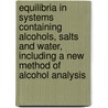 Equilibria in Systems Containing Alcohols, Salts and Water, Including a New Method of Alcohol Analysis door Frankforter George Bell