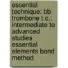 Essential Technique: Bb Trombone T.C.: Intermediate to Advanced Studies Essential Elements Band Method door Tom C. Rhodes