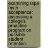 Examining Rape Myth Acceptance: Assessing A College's Proactive Program On Possible Student Retention. door Crissy Strickland Casey