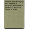 Extracts from the Flying Roll, a Series of Sermons Addressed to the Lost Tribes of the House of Israel door James Jershon Jezreel