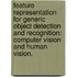 Feature Representation For Generic Object Detection And Recognition: Computer Vision And Human Vision.