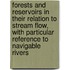 Forests and Reservoirs in Their Relation to Stream Flow, with Particular Reference to Navigable Rivers