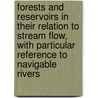 Forests and Reservoirs in Their Relation to Stream Flow, with Particular Reference to Navigable Rivers by Hiram Martin Chittenden