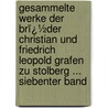 Gesammelte Werke Der Brï¿½Der Christian Und Friedrich Leopold Grafen Zu Stolberg ... Siebenter Band door Friedrich Leopold Stolberg