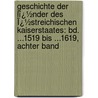 Geschichte Der Lï¿½Nder Des Ï¿½Streichischen Kaiserstaates: Bd. ...1519 Bis ...1619, Achter Band door Schels Johann Baptist