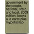 Government By The People, National, State, And Local, 2009 Edition, Books A La Carte Plus Mypoliscilab